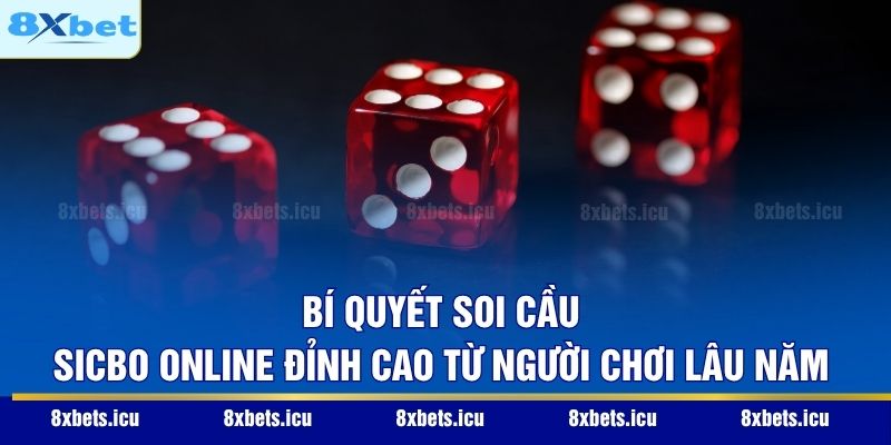 Bí quyết soi cầu Sicbo online đỉnh cao từ người chơi lâu năm