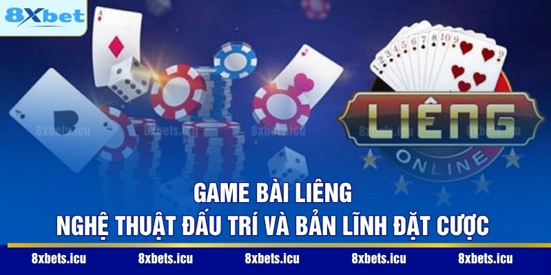 Game Bài Liêng – Nghệ Thuật Đấu Trí Và Bản Lĩnh Đặt Cược